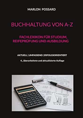 Buchhaltung von A-Z: Fachlexikon für Studium, Reifeprüfung und Ausbildung, 4. überarbeitete und aktualisierte Auflage von Books on Demand GmbH