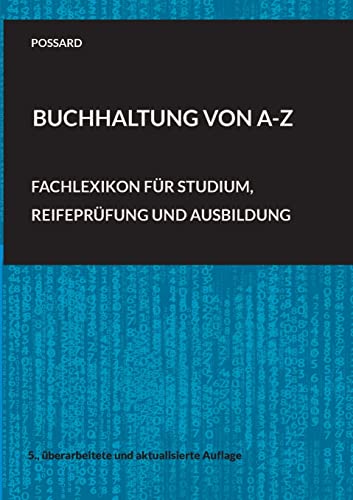 Buchhaltung von A-Z: Fachlexikon für Studium, Reifeprüfung und Ausbildung (5., überarbeitete und aktualisierte Auflage)