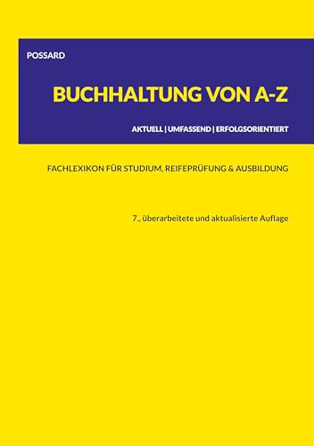 Buchhaltung von A-Z: Fachlexikon für Studium, Reifeprüfung und Ausbildung (7., überarbeitete und aktualisierte Auflage) von BoD – Books on Demand