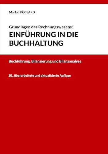 Grundlagen des Rechnungswesens: Einführung in die Buchhaltung: Buchführung, Bilanzierung und Bilanzanalyse (10., überarbeitete und aktualisierte Auflage) von BoD – Books on Demand