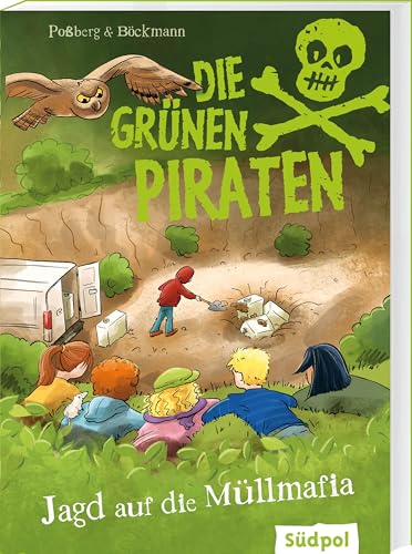 Die Grünen Piraten - Jagd auf die Müllmafia: Spannend, witzig, waghalsig – packender Kinderkrimi für Jungen und Mädchen ab 8 Jahre, die Natur und Tiere lieben von Südpol Verlag GmbH