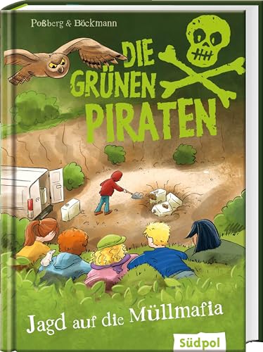 Die Grünen Piraten – Jagd auf die Müllmafia: Spannend, witzig, waghalsig - packender Kinderkrimi für Jungen und Mädchen ab 8 Jahre, die Natur und Tiere lieben von Südpol Verlag GmbH
