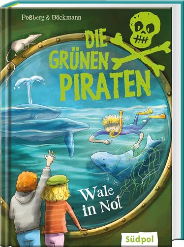 Die Grünen Piraten – Wale in Not: Spannend, witzig, waghalsig - packender Kinderkrimi für Jungen und Mädchen ab 8 Jahre, die Natur und Tiere lieben von Südpol Verlag GmbH