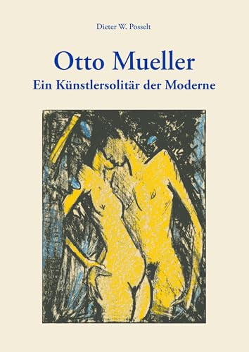 Otto Mueller: Ein Künstlersolitär der Moderne von Books on Demand GmbH