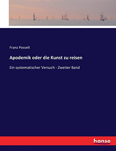 Apodemik oder die Kunst zu reisen: Ein systematischer Versuch - Zweiter Band von hansebooks