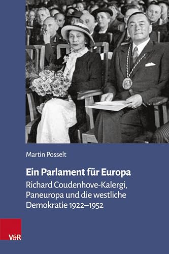 Ein Parlament für Europa: Richard Coudenhove-Kalergi, Paneuropa und die westliche Demokratie 1922–1952 (Veröffentlichungen des Collegium Carolinum) von Vandenhoeck & Ruprecht