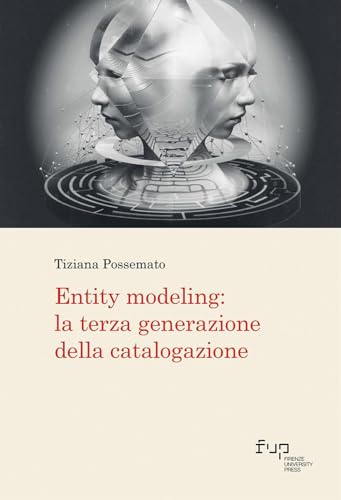 Entity modeling: la terza generazione della catalogazione (Biblioteche & bibliotecari / Libraries & librarians) Entity modeling: la terza generazione della catalogazione (Biblioteche & bibliotecari / Libraries & librarians) von Firenze University Press