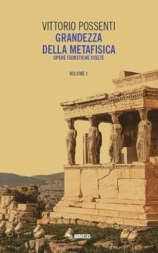Grandezza della metafisica. Opere teoretiche scelte (Vol. 1) (Mimesis) von Mimesis