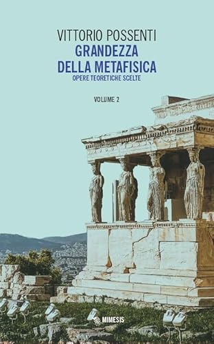 Grandezza della metafisica. Opere teoretiche scelte (Vol. 2) (Mimesis) von Mimesis