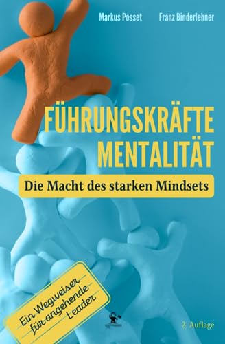Führungskräfte-Mentalität I Die Macht des starken Mindsets I Entfesseln Sie Ihr Potenzial und lernen Sie wie erfolgreiche Führungskräfte denken - mit ... stärkeres Team, größere Erfolge und mehr Zeit Führungskräfte-Mentalität I Die Macht des starken Mindsets I Entfesseln Sie Ihr Potenzial und lernen Sie wie erfolgreiche Führungskräfte denken - mit ... stärkeres Team, größere Erfolge und mehr Zeit