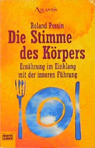 Die Stimme des Körpers. Ernährung im Einklang mit der inneren Führung