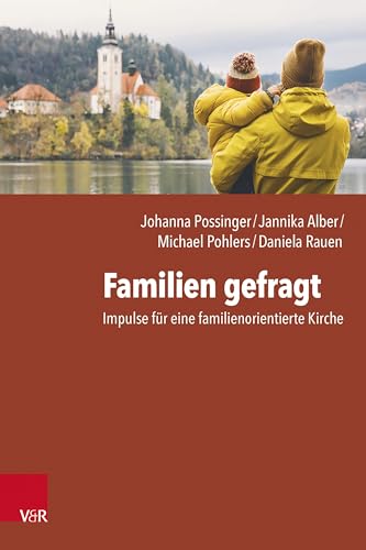 Familien gefragt: Impulse für eine familienorientierte Kirche von Vandenhoeck & Ruprecht