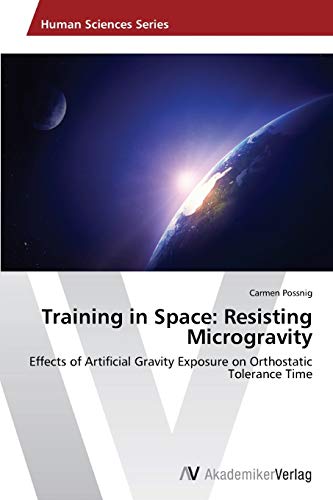 Training in Space: Resisting Microgravity: Effects of Artificial Gravity Exposure on Orthostatic Tolerance Time