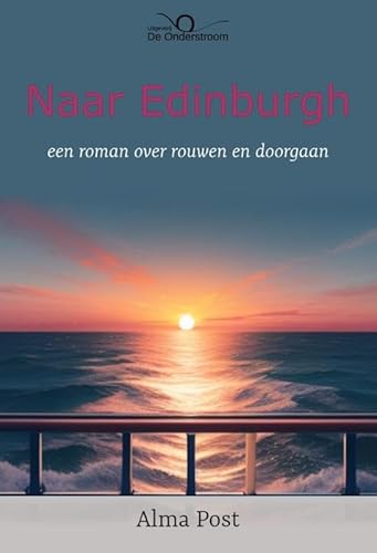 Naar Edinburgh: Een roman over rouwen en doorgaan Naar Edinburgh: Een roman over rouwen en doorgaan von De Vrije Uitgevers