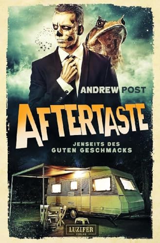 AFTERTASTE - Jenseits des guten Geschmacks: Roman, Horror, Satire von LUZIFER-Verlag