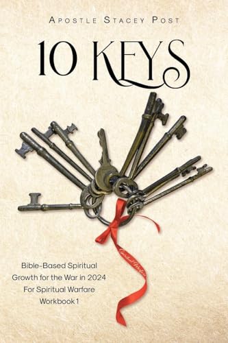 10 KEYS: Bible-Based Spiritual Growth for the War in 2024 For Spiritual Warfare Workbook 1 von Christian Faith Publishing