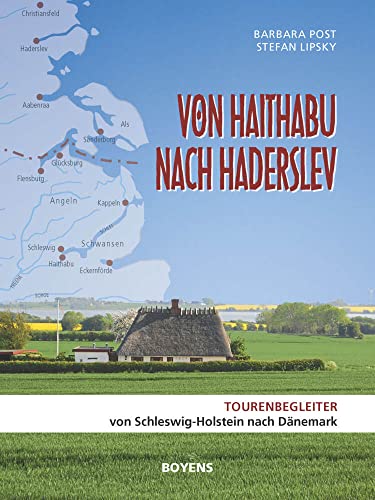 Von Haithabu nach Haderslev: Tourenbegleiter von Schleswig-Holstein nach Dänemark von Boyens