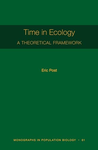 Time in Ecology: A Theoretical Framework [MPB 61] (Monographs in Population Biology, 61, Band 61)
