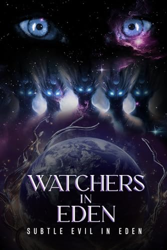 WATCHERS IN EDEN: S U B T L E E V I L I N E D E N WATCHERS IN EDEN: S U B T L E E V I L I N E D E N von Authors Book Publishing