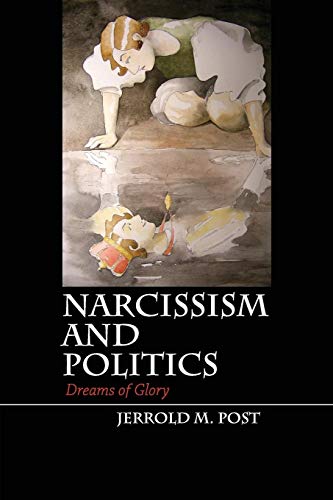 Narcissism and Politics: Dreams Of Glory