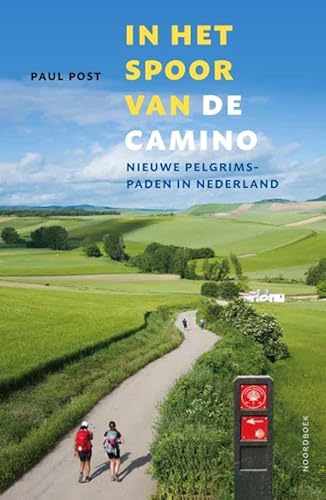 In het spoor van de camino: nieuwe pelgrimspaden in Nederland von Uitgeverij Noordboek