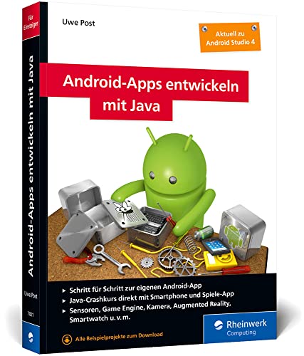 Android-Apps entwickeln mit Java: Schritt für Schritt zur eigenen Android-App mit Java. Aktuell zu Android Studio 4