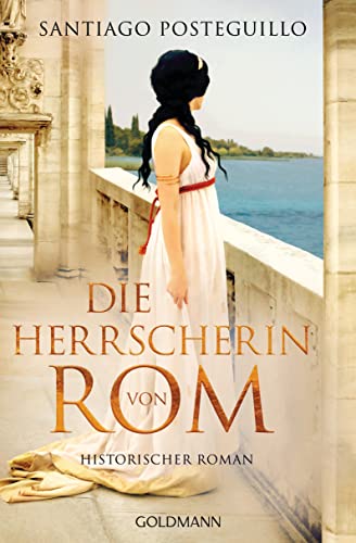 Die Herrscherin von Rom: Historischer Roman von Goldmann Verlag