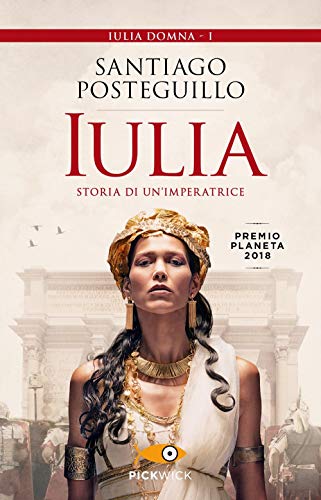 Iulia. Storia di un'imperatrice (Pickwick)