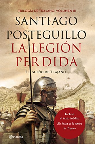 La legión perdida: El sueño de Trajano (Autores Españoles e Iberoamericanos, Band 3) von Editorial Planeta