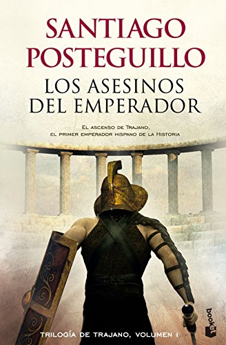 Los asesinos del emperador: El ascenso de Trajano, el primer emperador hispano de la historia (Novela histórica)