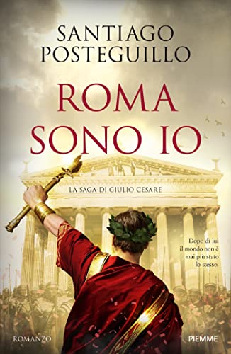 Roma sono io. La saga di Giulio Cesare von Piemme
