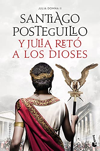 Y Julia reto a los dioses: Julia Domna II (Novela histórica)