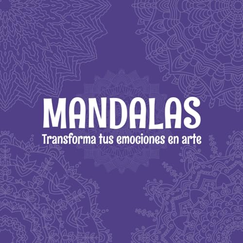 MANDALAS: Transforma tus emociones en arte von Independently published