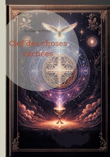 Clef des choses cachées: Explorez la sagesse universelle et l'harmonie des religions (Magie, alchimie et hermétisme) von BoD – Books on Demand – Frankreich