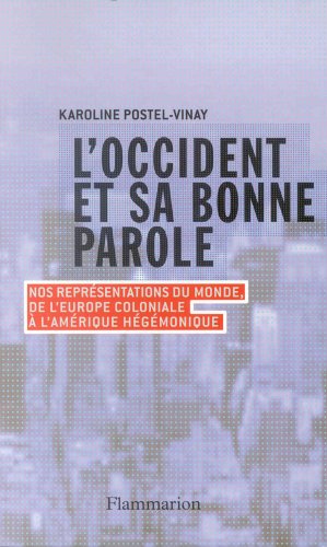 L'Occident et sa bonne parole: nos représentations du monde, de l'Europe coloniale à l'Amérique hégémonique