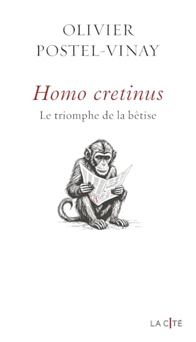 Homo Cretinus. Le triomphe de la bêtise Homo Cretinus. Le triomphe de la bêtise von PRESSES CITE