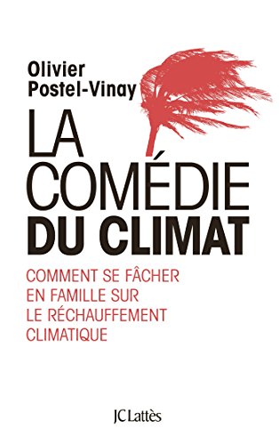 La comédie du climat: Comment se fâcher en famille sur le réchauffement climatique La comédie du climat: Comment se fâcher en famille sur le réchauffement climatique