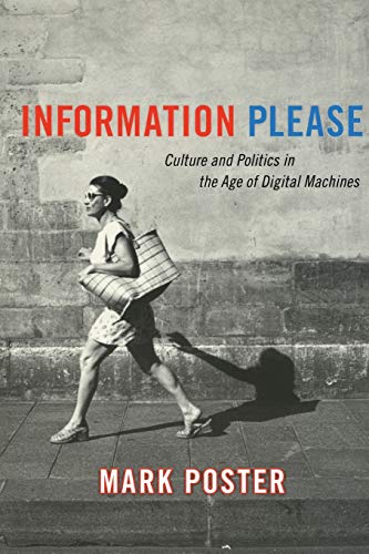Information Please: Culture and Politics in the Age of Digital Machines von Duke University Press