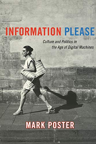 Information Please: Culture and Politics in the Age of Digital Machines