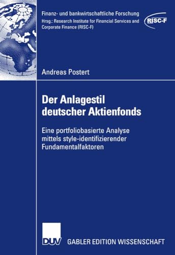 Der Anlagestil deutscher Aktienfonds: Eine portfoliobasierte Analyse mittels style-identifizierender Fundamentalfaktoren (Finanz- und bankwirtschaftliche Forschung)