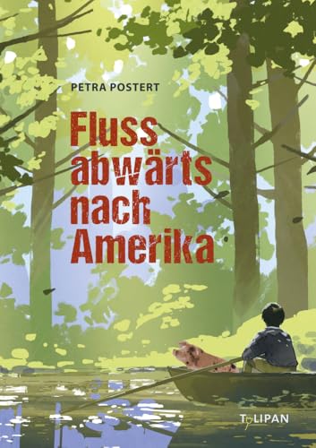 Flussabwärts nach Amerika von Tulipan Verlag