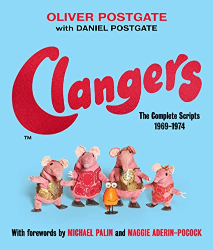 Clangers: The Complete Scripts 1969-1974 von Unbound