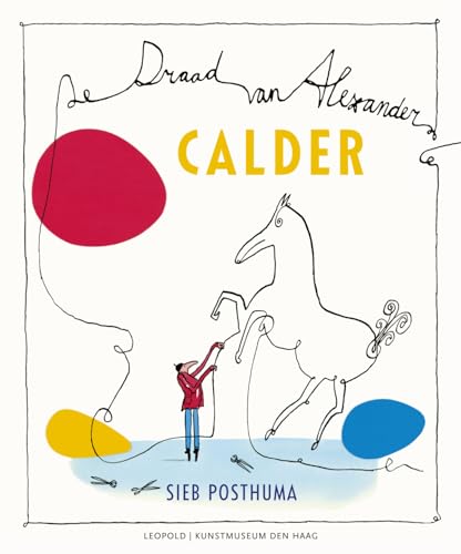Calder-De draad van Alexander (Kunstprentenboeken van Leopold en Gemeentemuseum Den Haag) von Leopold
