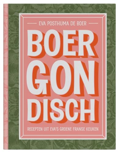 Boergondisch: recepten uit Eva's groene Franse keuken von NBC - Uitgeverij Keukenkast