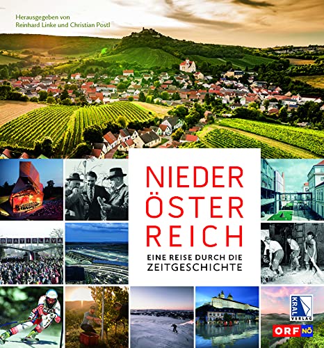 Niederösterreich: Eine Reise durch die Zeitgeschichte