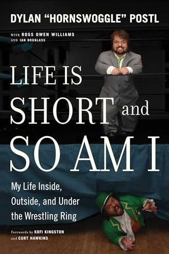 Life Is Short & So Am I: My Life Inside, Outside, and Under the Wrestling Ring von ECW Press