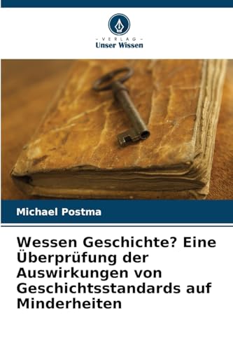 Wessen Geschichte? Eine Überprüfung der Auswirkungen von Geschichtsstandards auf Minderheiten von Verlag Unser Wissen