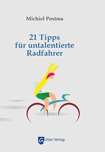 21 Tipps für untalentierte Radfahrer von Achter Verlag