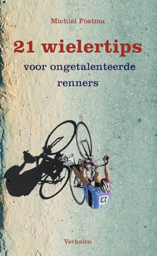21 wielertips voor ongetalenteerde renners von Uitgeverij Passage