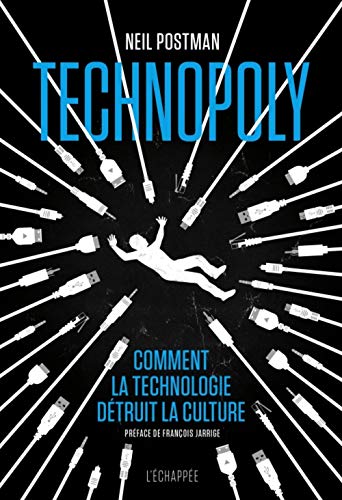 Technopoly: Comment la technologie détruit la culture von ECHAPPEE